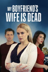 My Boyfriend’s Wife Is Dead (2025)
