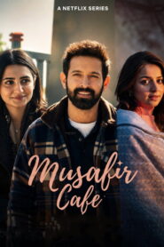 Musafir Cafe (2026) Hindi Season 1 Complete Netflix